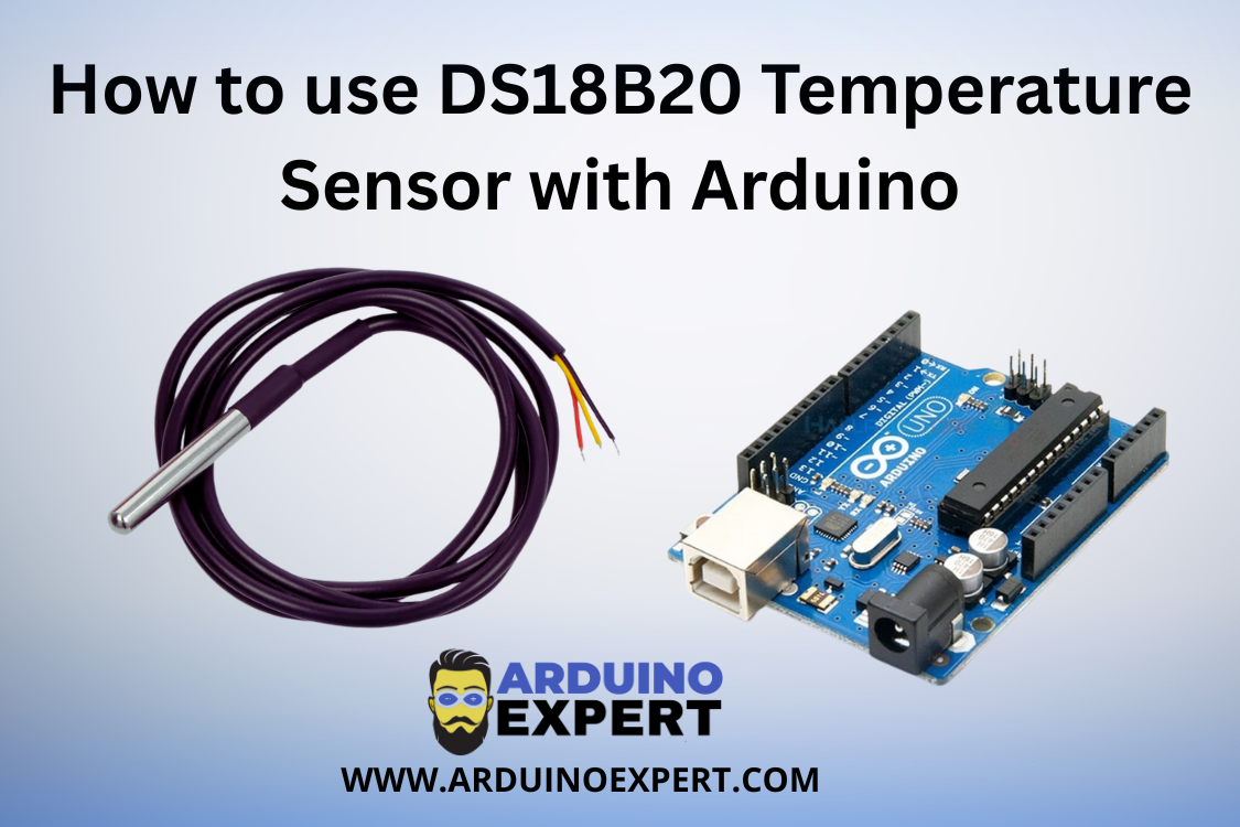 How to use DS18B20 Temperature Sensor with Arduino