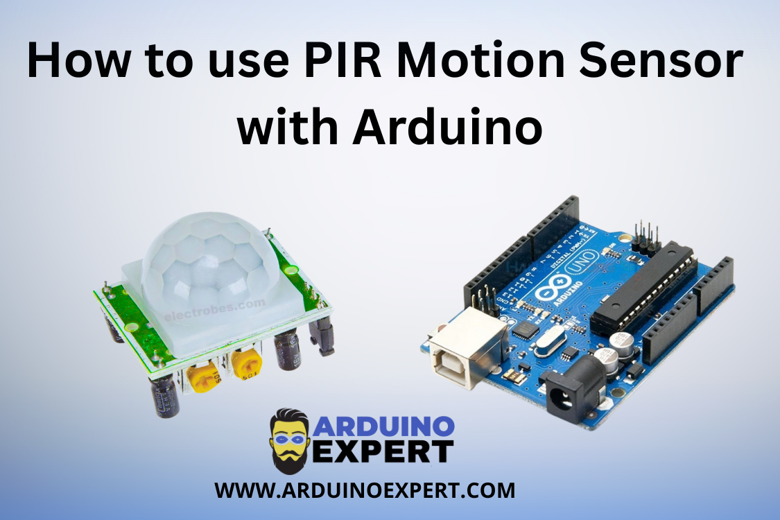 How to use PIR Motion Sensor with Arduino