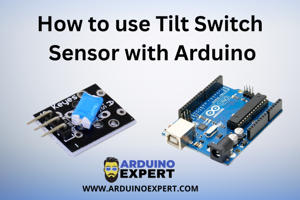 How to Use Tilt Switch Sensor with Arduino