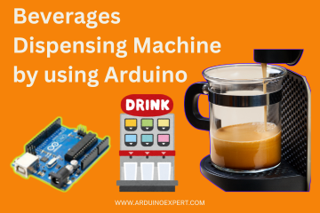 Beverages Dispensing Machine by using Arduino