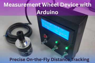 Measurement Wheel Device with Arduino, Precise on the fly Distance Tracking