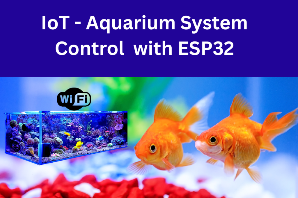IoT Aquarium System Control and Management with ESP32