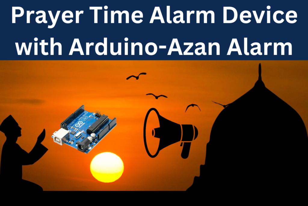 Prayer Time Alarm Device with Arduino