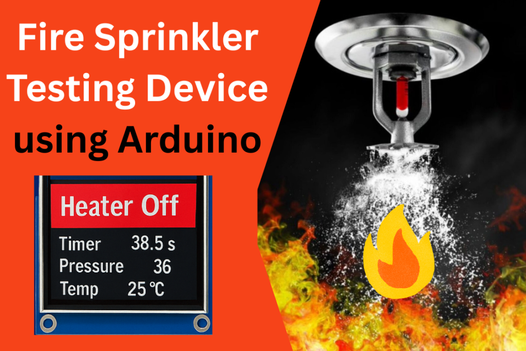 Fire Sprinkler Testing Device using Arduino, Thermocouple Pressure Sensor and Touch LCD